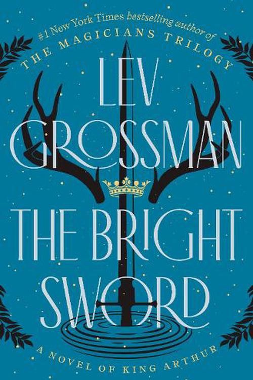 Cover Art for 9780735224049, The Bright Sword: A Novel of King Arthur by Lev Grossman