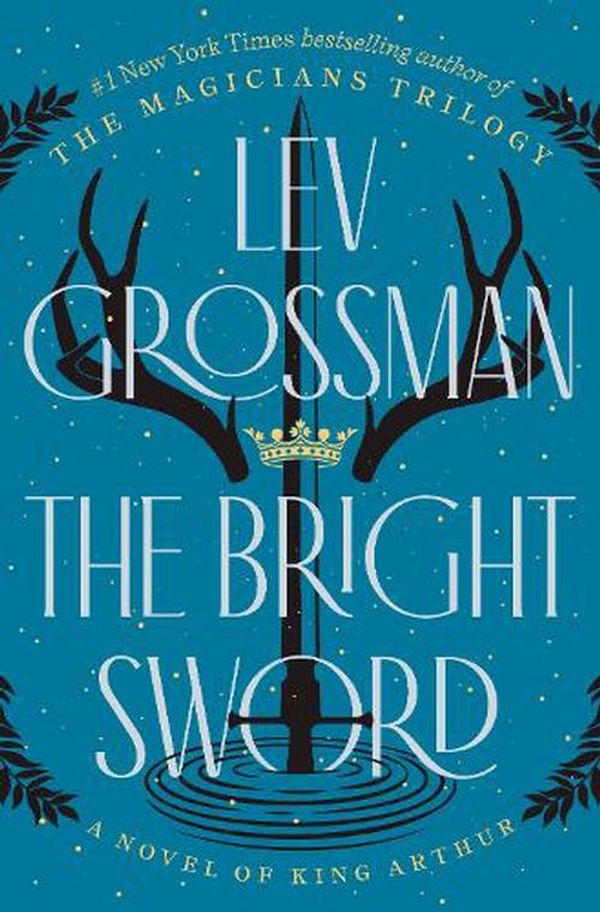 Cover Art for 9780735224049, The Bright Sword: A Novel of King Arthur by Lev Grossman