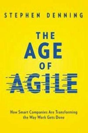 Cover Art for 9780814439098, The Age of AgileHow Smart Companies Are Transforming the Way Wo... by Stephen Denning