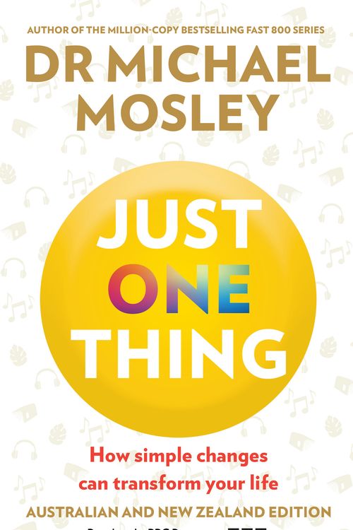 Cover Art for 9780733648229, Just One Thing: How one simple change could transform your life by Mosley, Dr Michael