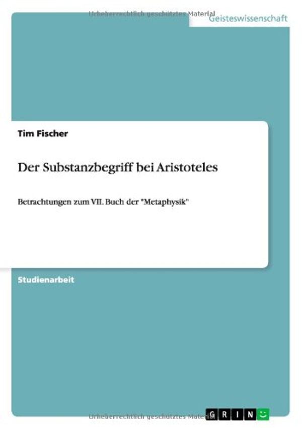Cover Art for 9783638913515, Der Substanzbegriff bei Aristoteles by Tim Fischer