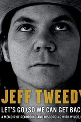 Cover Art for B07MHX28Y2, Let's Go (So We Can Get Back): A Memoir of Recording and Discording with Wilco, etc. by Jeff Tweedy