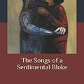 Cover Art for 9798663096928, The Songs of a Sentimental Bloke by C. J. Dennis
