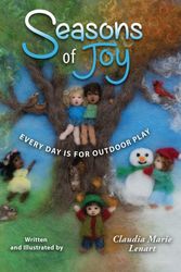 Cover Art for 9781615993178, Seasons of Joy: Every Day is for Outdoor Play by Claudia Marie Lenart