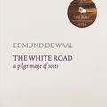 Cover Art for 9780701187712, The White Road: In Search of Porcelain by De Waal, Edmund