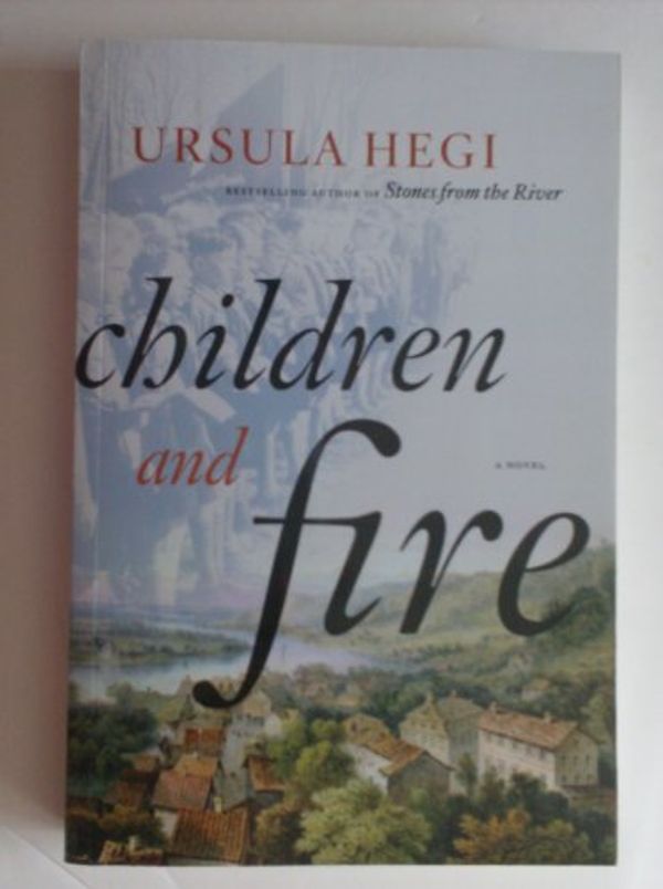 Cover Art for 9781617935589, Children and Fire by Ursula Hegi