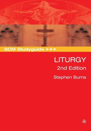 Cover Art for 9780334056805, SCM Studyguide: Liturgy: 2nd Edition by Stephen Burns