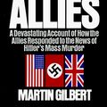 Cover Art for 9780805014624, Auschwitz and the Allies by Martin Gilbert