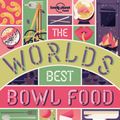 Cover Art for 9781787012653, The World's Best Bowl FoodWhere to find it and how to make it by Lonely Planet Food