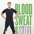 Cover Art for 9781460712184, Blood, Sweat and Steel by Curtis McGrath