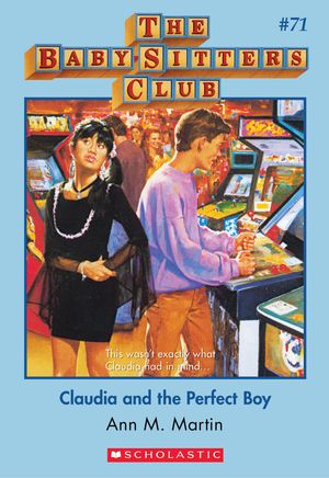 Cover Art for 9780545768344, The Baby-Sitters Club #71: Claudia and the Perfect Boy by Ann M. Martin