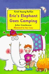 Cover Art for 9780140388381, Eric's Elephant Goes Camping by John Gatehouse