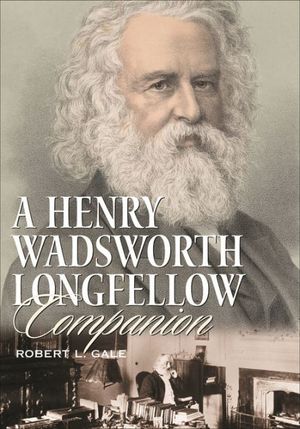 Cover Art for 9780313323508, A Henry Wadsworth Longfellow Companion by Robert L. Gale
