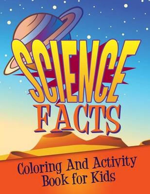 Cover Art for 9781633837317, Science Facts Coloring and Activity Book for Kids by Speedy Publishing LLC