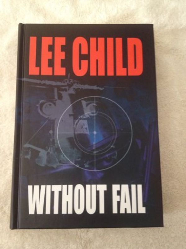Cover Art for 9781585472581, Without Fail (Jack Reacher, No. 6) by Lee Child