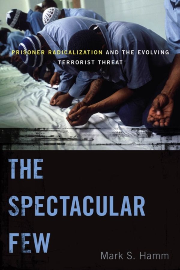 Cover Art for 9780814723968, The Spectacular Few by Hamm, Mark S.