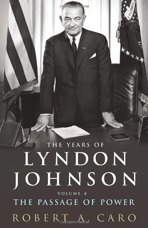 Cover Art for B00CF6EN5K, The Passage of Power: The Years of Lyndon Johnson Volume 4 by Caro, Robert A (2012) by X