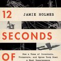 Cover Art for 9780358508632, 12 Seconds of Silence: How a Team of Inventors, Tinkerers, and Spies Took Down a Nazi Superweapon by Jamie Holmes