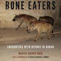 Cover Art for B01DHF09Q4, By Marcus Baynes-Rock ; Elizabeth Marshall Thomas ( Author ) [ Among the Bone Eaters: Encounters with Hyenas in Harar Animalibus: Of Animals and Cultures By Aug-2015 Hardcover by Marcus Baynes-Rock ; Elizabeth Marshall Thomas