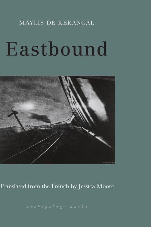 Cover Art for 9781953861504, Eastbound by De Kerangal, Maylis