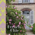 Cover Art for 0783324823073, French Chic Living: Simple Ways to Make Your Home Beautiful by Florence de Dampierre (2015-10-13) by Florence De Dampierre