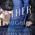 Cover Art for B00PF818YY, The Other Daughter: A Novel by Lauren Willig