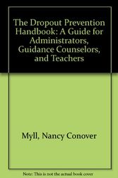 Cover Art for 9780132207997, The Dropout Prevention Handbook: A Guide for Administrators, Guidance Counselors, and Teachers by Nancy Conover Myll