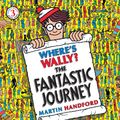 Cover Art for 9781406305876, Where’s Wally? The Fantastic Journey by Martin Handford