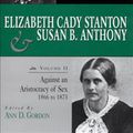 Cover Art for 9780813523187, The Selected Papers of Elizabeth Cady Stanton and Susan B.Anthony: Against an Aristocracy of Sex, 1866-1873 v. 2 by Ann D. Gordon