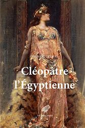 Cover Art for 9782251452135, Cleopatre l'Egyptienne: 10 by Bernard Legras