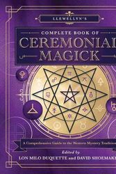 Cover Art for 9780738760827, Llewellyn's Complete Book of Ceremonial Magick: A Comprehensive Guide to the Western Mystery Tradition by Lon Milo Duquette