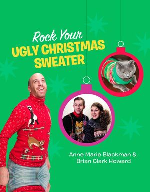 Cover Art for 9780762446919, Rock Your Ugly Christmas Sweater by Anne Marie Blackman, Brian Clark Howard