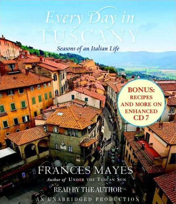 Cover Art for 9780307702968, Every Day In Tuscany by Frances Mayes