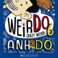 Cover Art for 9781760159085, WeirDo 6: Crazy Weird by Anh Do