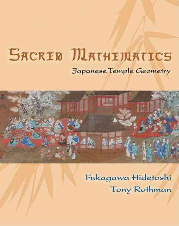 Cover Art for 9780691127453, Sacred Mathematics: Japanese Temple Geometry by Fukagawa Hidetoshi, Tony Rothman