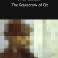 Cover Art for 9781366583109, The Scarecrow of Oz by Lyman Frank Baum