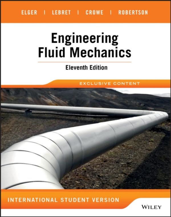 Cover Art for 9781119249221, Engineering Fluid Mechanics Eleventh Edition International Student Version by Donald F. Elger