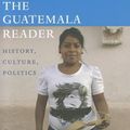 Cover Art for 9780822350941, The Guatemala Reader by Greg Grandin