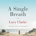 Cover Art for 9781482995916, A Single Breath by Lucy Clarke