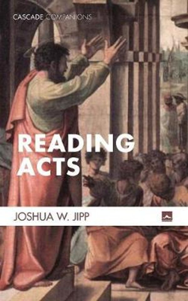 Cover Art for 9781498293020, Reading Acts (Cascade Companions) by Joshua W. Jipp