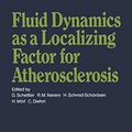 Cover Art for 9783540123934, Fluid Dynamics as a Localizing Factor for Atherosclerosis by G Schettler, R M Nerem, H Schmid-Schanbein, H Marl