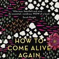 Cover Art for 9780655605973, How to Come Alive Again: A Guide to Killing Your Monsters by Beth McColl