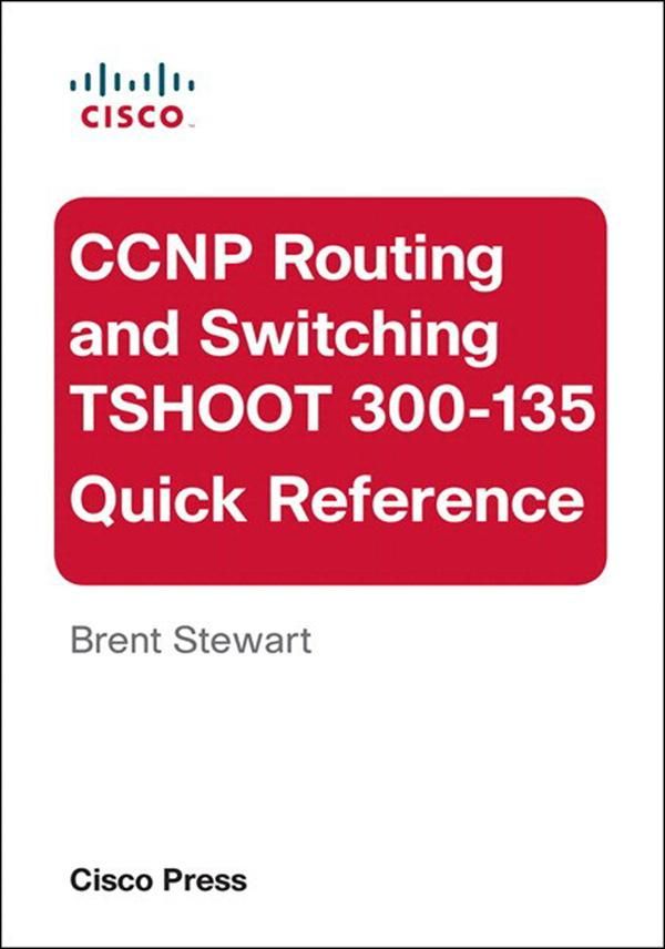 Cover Art for 9780134050973, CCNP Routing and Switching TSHOOT 300-135 Quick Reference by Brent Stewart