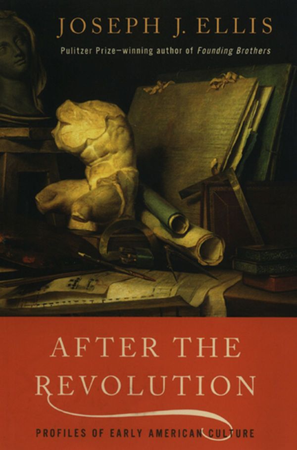 Cover Art for 9780393072303, After the Revolution: Profiles of Early American Culture by Joseph J. Ellis, Ph.D.