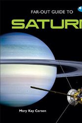 Cover Art for 9780766031784, Far-Out Guide to Saturn (Far-Out Guide to the Solar System) by Mary Kay Carson