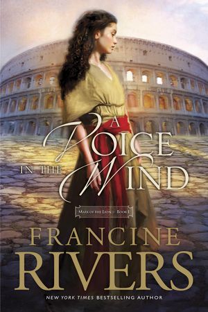 Cover Art for 9781414383378, A Voice in the Wind by Francine Rivers