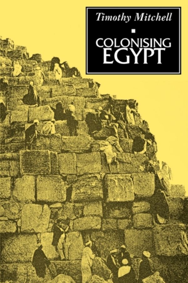 Cover Art for 9780520075689, Colonising Egypt: With a New Preface by Timothy Mitchell