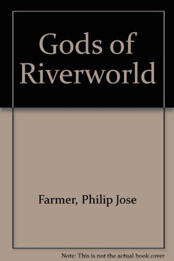 Cover Art for 9780441295265, Gods of Riverworld by Philip Jose Farmer