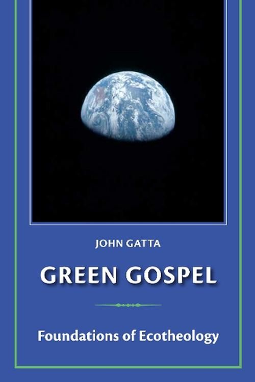 Cover Art for 9781640656628, Green Gospel: Foundations of Environmental Theology by John Gatta