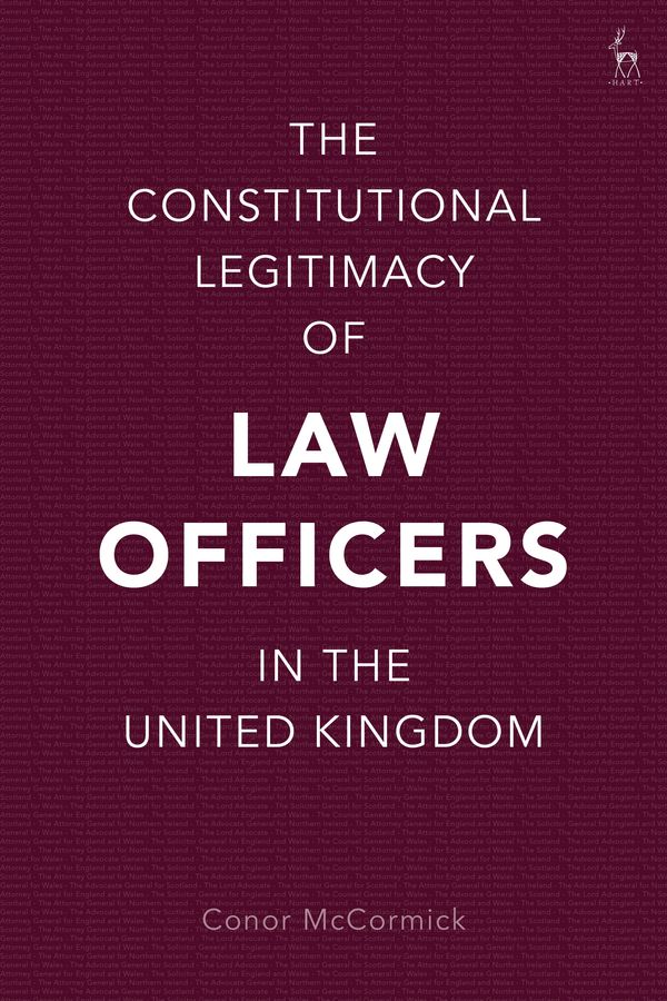 Cover Art for 9781509944118, The Constitutional Legitimacy of Law Officers in the United Kingdom by Conor McCormick